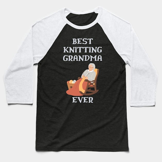 Best Knitting Grandma Ever Baseball T-Shirt by Double E Design